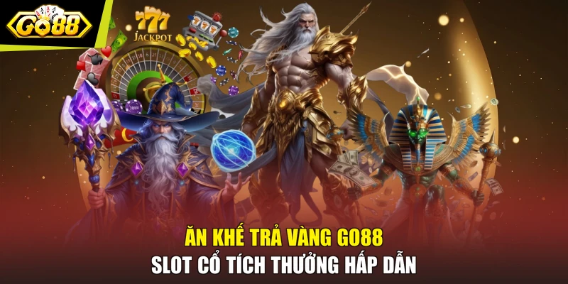 Ăn Khế Trả Vàng GO88 - Slot Cổ Tích Thưởng Hấp Dẫn