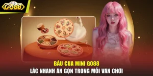 Bầu Cua Mini GO88 Lắc Nhanh Ăn Gọn Trong Mỗi Ván Chơi