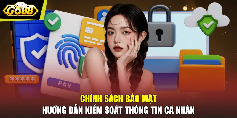 Chính sách bảo mật hướng dẫn kiểm soát thông tin cá nhân