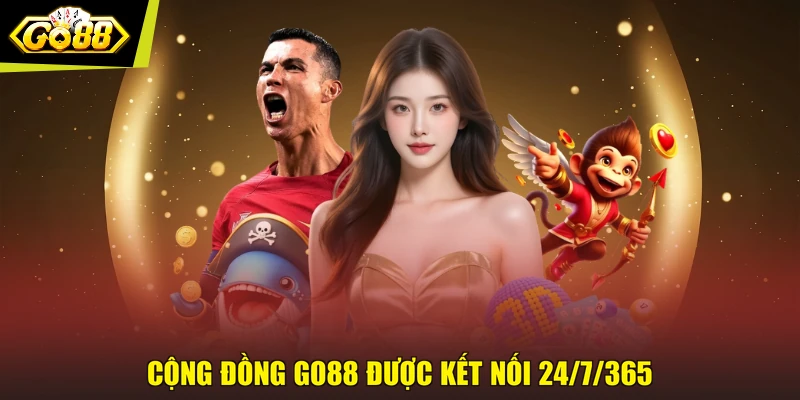 Cộng đồng GO88 được kết nối 24/7/365