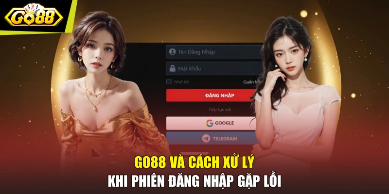 GO88 và cách xử lý khi phiên đăng nhập gặp lỗi