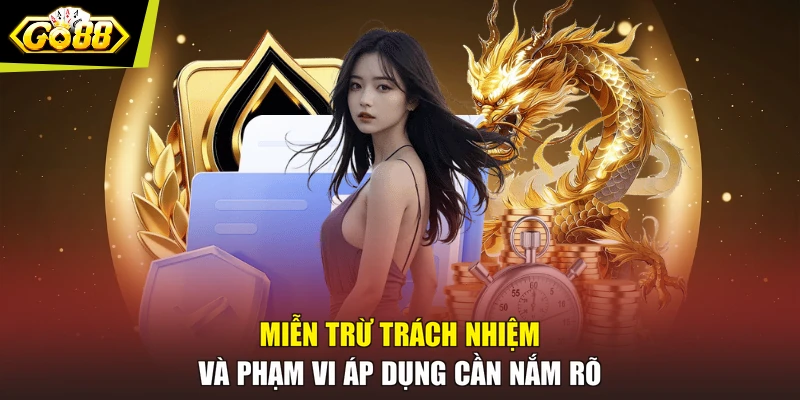 Miễn trừ trách nhiệm và phạm vi áp dụng cần nắm rõ