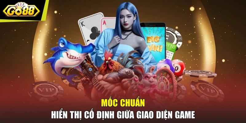 Mốc chuẩn hiển thị cố định giữa giao diện game