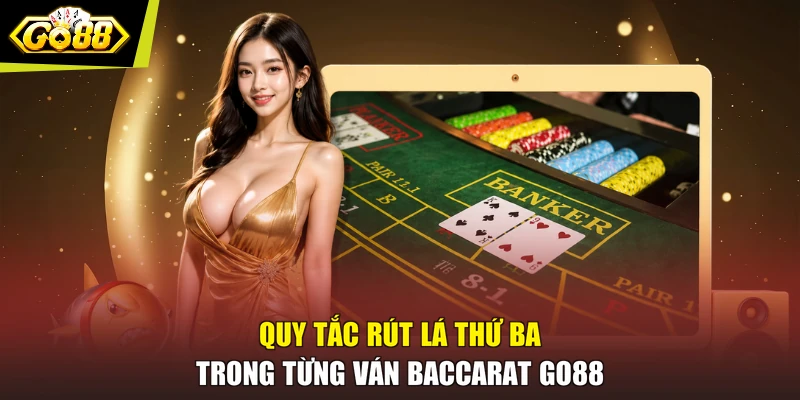 Quy tắc rút lá thứ ba trong từng ván Baccarat GO88