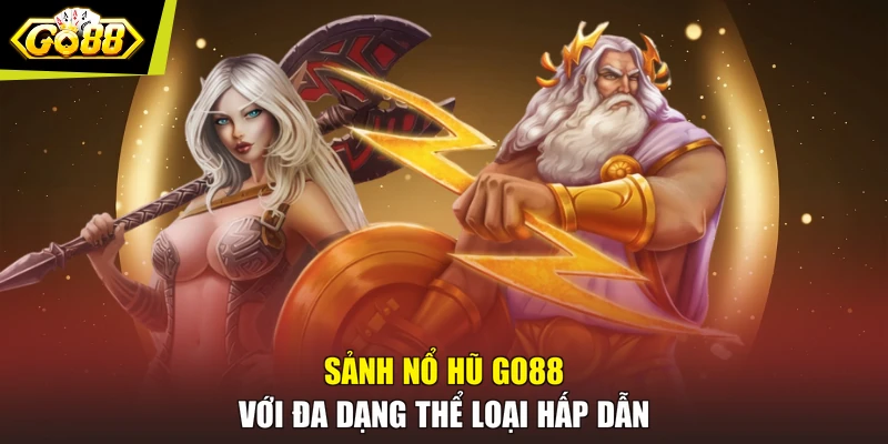 Sảnh nổ hũ GO88 với đa dạng thể loại hấp dẫn